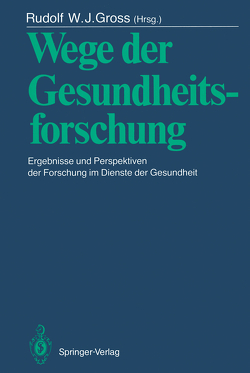 Wege der Gesundheitsforschung von Gerdes,  Nikolaus, Gross,  Rudolf W.J., Riesenhuber,  H.