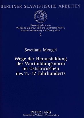 Wege der Herausbildung der Wortbildungsnorm im Ostslawischen des 11.-17. Jahrhunderts von Mengel,  Swetlana