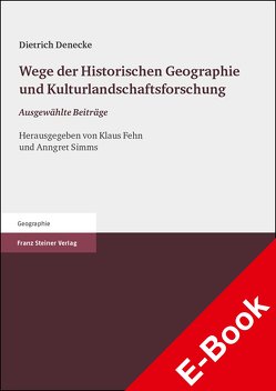 Wege der Historischen Geographie und Kulturlandschaftsforschung von Denecke,  Dietrich, Fehn,  Klaus, Simms,  Anngret