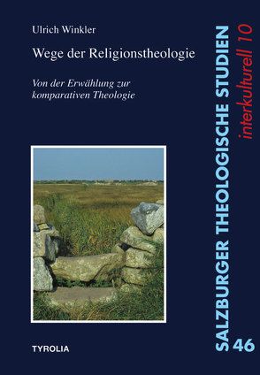 Wege der Religionstheologie von Renate Egger-Wenzel / Rudolf Pacik / Heinrich Schmidinger / Ulrich Winkler, Winkler,  Ulrich