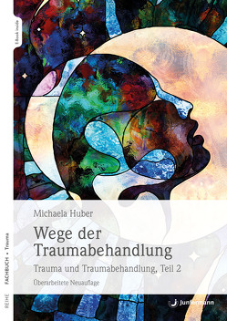 Wege der Traumabehandlung von Huber,  Michaela