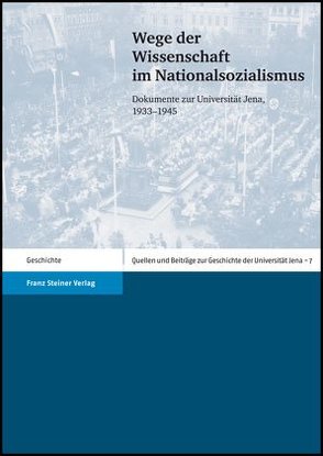 Wege der Wissenschaft im Nationalsozialismus von Hendel,  Joachim, Hossfeld,  Uwe, John,  Jürgen, Lemuth,  Oliver, Stutz,  Rüdiger