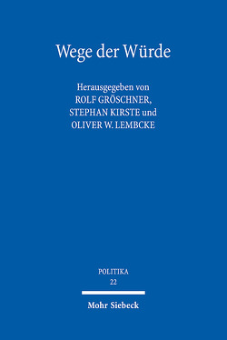 Wege der Würde von Gröschner,  Rolf, Kirste,  Stephan, Lembcke,  Oliver W.