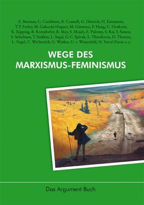 Wege des Marxismus-Feminismus von Adolphi,  Wolfram, Haug,  Frigga, Haug,  Wolfgang Fritz, Jehle,  Peter, Plonz,  Sabine, Rehmann,  Jan