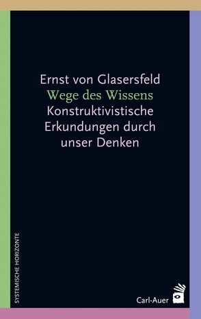 Wege des Wissens von Glasersfeld,  Ernst von