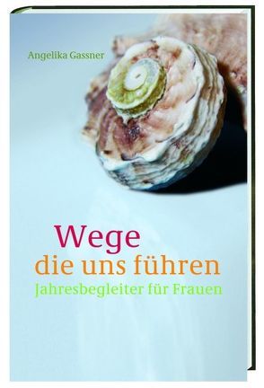 Wege, die uns führen von Gassner,  Angelika