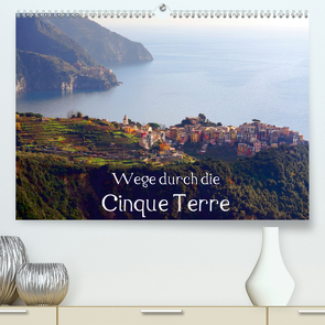 Wege durch die Cinque Terre (Premium, hochwertiger DIN A2 Wandkalender 2020, Kunstdruck in Hochglanz) von Erbacher,  Thomas