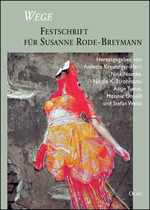 Wege – Festschrift für Susanne Rode-Breymann von Kreuziger-Herr,  Annette, Noeske,  Nina, Strohmann,  Nicole K., Tumat,  Antje, Unseld,  Melanie, Weiss,  Stefan