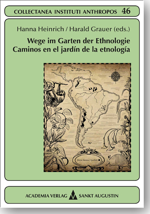 Wege im Garten der Ethnologie – Caminos en el jardín de la etnología von Grauer,  Harald, Heinrich,  Hanna
