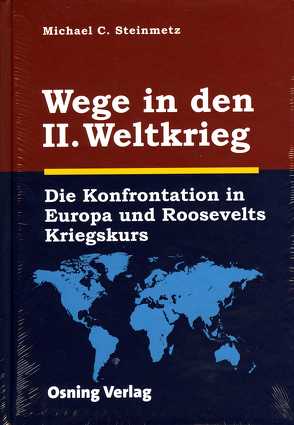 Wege in den II. Weltkrieg von Hubatschek,  Gerhard, Steinmetz,  Michael C