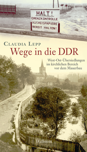 Wege in die DDR von Lepp,  Claudia