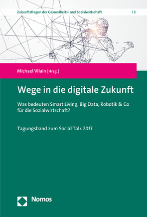 Wege in die digitale Zukunft von Vilain,  Michael