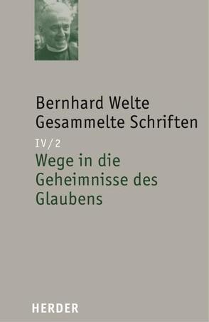 Wege in die Geheimnisse des Glaubens von Hünermann,  Peter, Welte,  Bernhard