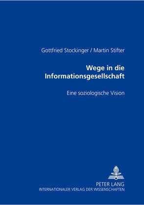 Wege in die Informationsgesellschaft von Stifter,  Martin, Stockinger,  Gottfried