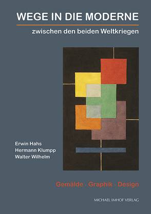 Wege in die Moderne – Gemälde, Graphik, Design zwischen den beiden Weltkriegen von Brechenmacher,  Luise, Dolgner,  Angela, Schade,  Kathrin