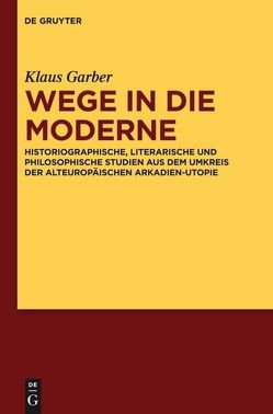 Wege in die Moderne von Anders,  Stefan, Garber,  Klaus, Walter,  Axel E.