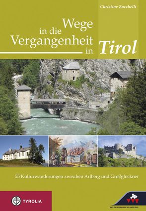 Wege in die Vergangenheit in Tirol von Zucchelli,  Christine