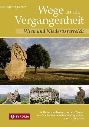 Wege in die Vergangenheit – Wien und Niederösterreich von Burger,  Martin