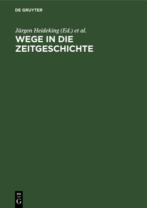 Wege in die Zeitgeschichte von Heideking,  Jürgen, Hufnagel,  Gerhard, Knipping,  Franz