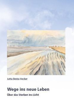 Wege ins neue Leben von Besta-Hecker,  Jutta