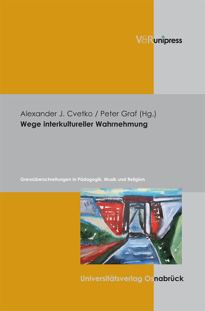 Wege interkultureller Wahrnehmung von Cvetko,  Alexander J., Graf,  Peter