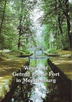 Wege mit Gertrud von le Fort in Mecklenburg von Bauer,  Olaf, Kleinewefers,  Antje, Krüger,  Renate