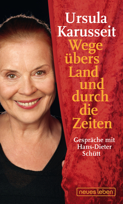 Wege übers Land und durch die Zeiten von Karusseit,  Ursula, Schütt,  Hans-Dieter