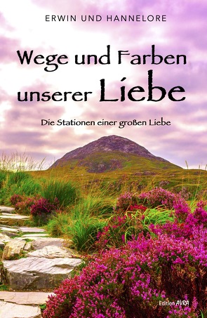 Wege und Farben unserer Liebe von Erwin und Hannelore