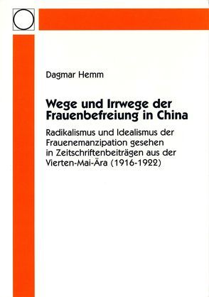 Wege und Irrwege der Frauenbefreiung in China von Hemm,  Dagmar