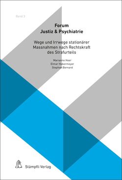 Wege und Irrwege stationärer Massnahmen nach Rechtskraft des Strafurteils von Bernard,  Stephan, Habermeyer,  Elmar, Heer,  Marianne, Hill,  Andreas, Lau,  Steffen, Näf,  Leo, Studer,  Rafael, Weber,  Jonas, Wolf,  Thomas