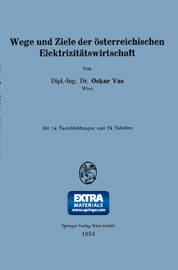 Wege und Ziele der österreichischen Elektrizitätswirtschaft von Vas,  Oskar
