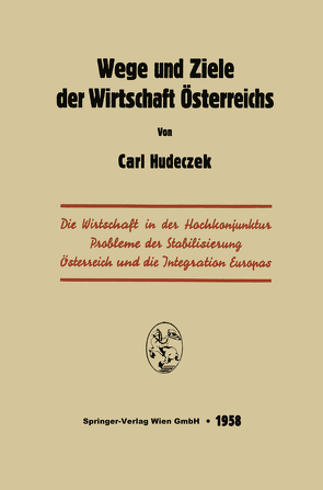 Wege und Ziele der Wirtschaft Österreichs von Hudeczek,  Carl