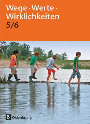 Wege. Werte. Wirklichkeiten – Allgemeine Ausgabe – 5./6. Schuljahr von Arnold,  Doris, Buchholz,  Birgit, Harnisch,  Gudrun, Kemmerzell,  Anja, Krack,  Sonja, Michaelis,  Christiane, Schimschal,  Thorsten, Thyen,  Anke, Wagner,  Uta, Warmbold,  Till