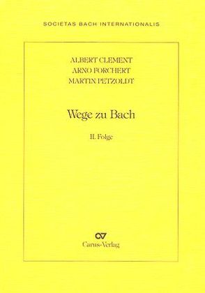 Wege zu Bach von Clement,  Albert, Forchert,  Arno, Petzoldt,  Martin