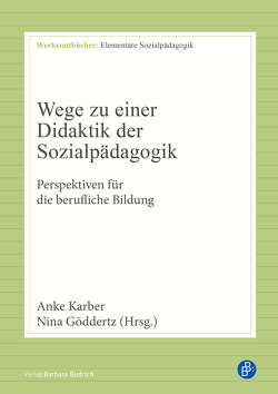 Wege zu einer Didaktik der Sozialpädagogik von Göddertz,  Nina, Karber,  Anke