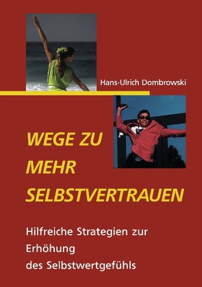 Wege zu mehr Selbstvertrauen von Dombrowski,  Hans-Ulrich