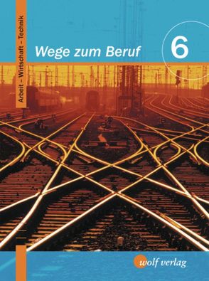 Wege zum Beruf / Wege zum Beruf: Arbeit – Wirtschaft – Technik von Frauenknecht,  Thomas, Kohl,  Heinrich, Moser,  Josef, Troidl,  Josef