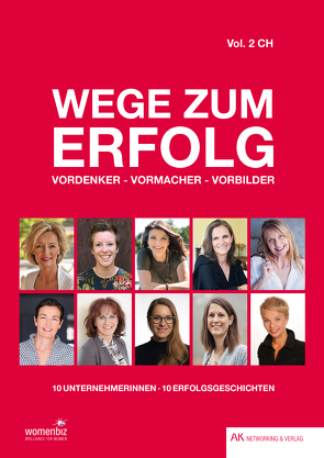 Wege zum Erfolg – Vol. 2 CH von Fasel,  Rita, Fässler,  Yasmin, Gschwend,  Sandra, Iten Metzger,  Raffaella, Kahn,  Axel, Leu,  Irene, Reinberger,  Yvette, Rothenfluh,  Ursula, Roux,  Eliane, Schäfer,  Silke, Steiner,  Antonia