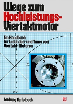 Wege zum Hochleistungs-Viertaktmotor von Apfelbeck,  Ludwig