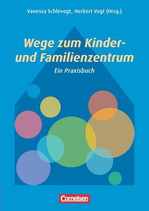 Wege zum Kinder- und Familienzentrum von Schlevogt,  Vanessa, Vogt,  Herbert