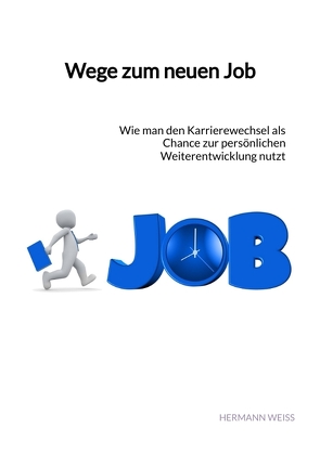 Wege zum neuen Job von Weiss,  Hermann