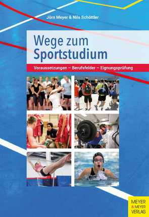 Wege zum Sportstudium von Meyer,  Jörn, Schöttler,  Nils