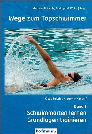 Wege zum Topschwimmer – Band 1 von Kandolf,  Werner, Madsen,  Örjan, Reischle,  Klaus, Rudolph,  Klaus, Wilke,  Kurt