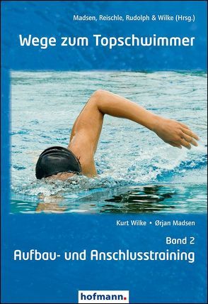 Wege zum Topschwimmer – Band 2 von Madsen,  Örjan, Reischle,  Klaus, Rudolph,  Klaus, Wilke,  Kurt