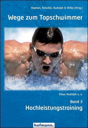 Wege zum Topschwimmer – Band 3 von Madsen,  Örjan, Reischle,  Klaus, Rudolph,  Klaus, Wilke,  Kurt