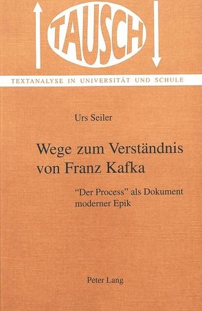 Wege zum Verständnis von Franz Kafka von Seiler,  Urs