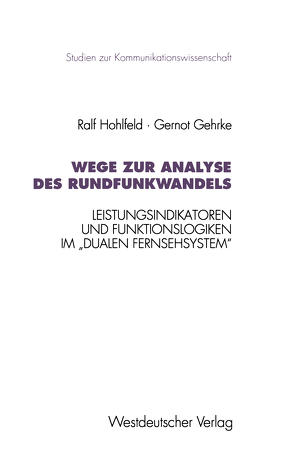 Wege zur Analyse des Rundfunkwandels von Gehrke,  Gernot, Hohlfeld,  Ralf