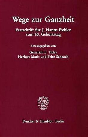 Wege zur Ganzheit. von Matis,  Herbert, Scheuch,  Fritz, Tichy Geiserich,  E