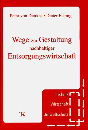 Wege zur Gestaltung nachhaltiger Entsorgungssicherheit von Dierkes,  Peter von, Flämig,  Dieter