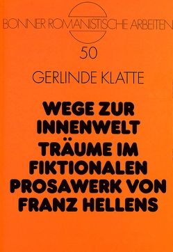 Wege zur Innenwelt- Träume im fiktionalen Prosawerk von Franz Hellens von Klatte,  Gerlinde